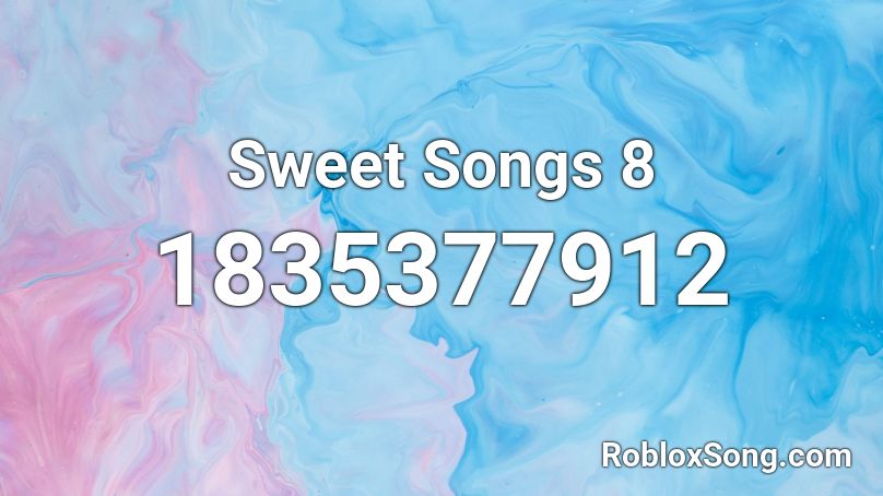 Sweet Songs 8 Roblox ID