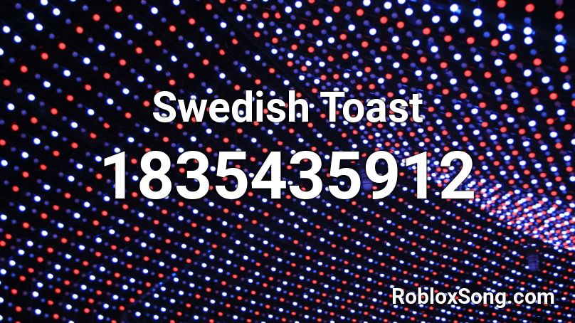 Swedish Toast Roblox ID