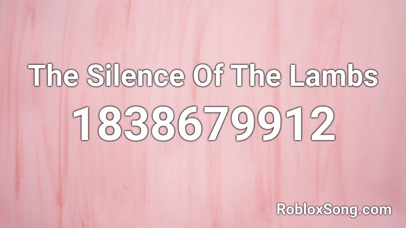 The Silence Of The Lambs Roblox ID