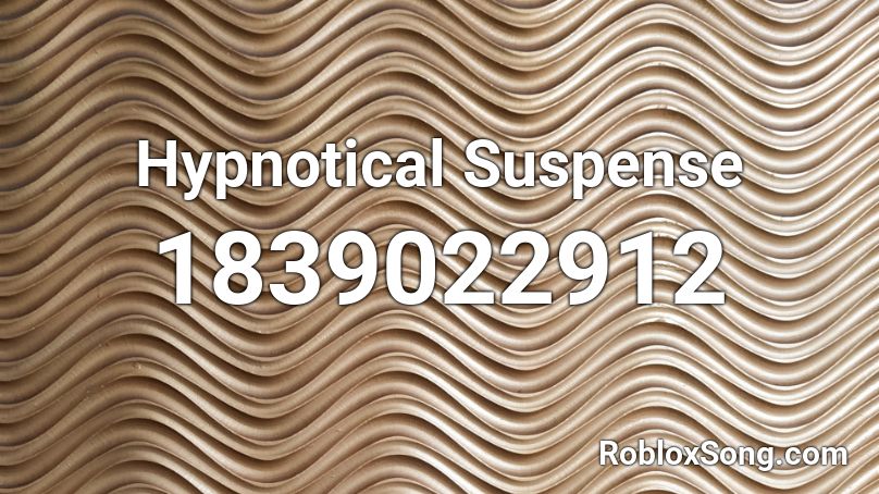 Hypnotical Suspense Roblox ID