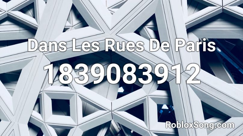 Dans Les Rues De Paris Roblox ID