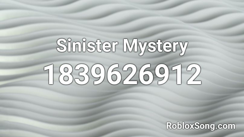 Sinister Mystery Roblox ID