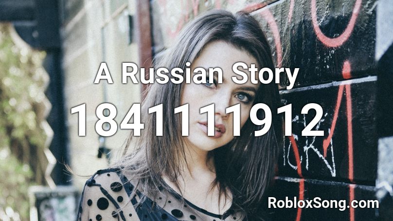 A Russian Story Roblox ID