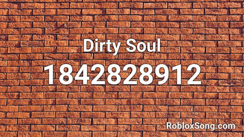 Dirty Soul Roblox ID