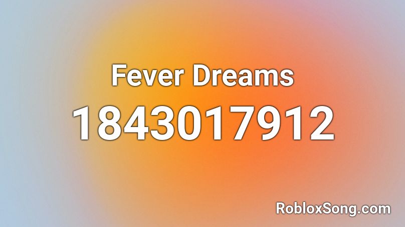 Fever Dreams Roblox ID