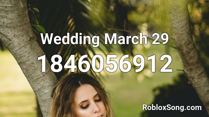 Wedding March 29 Roblox ID