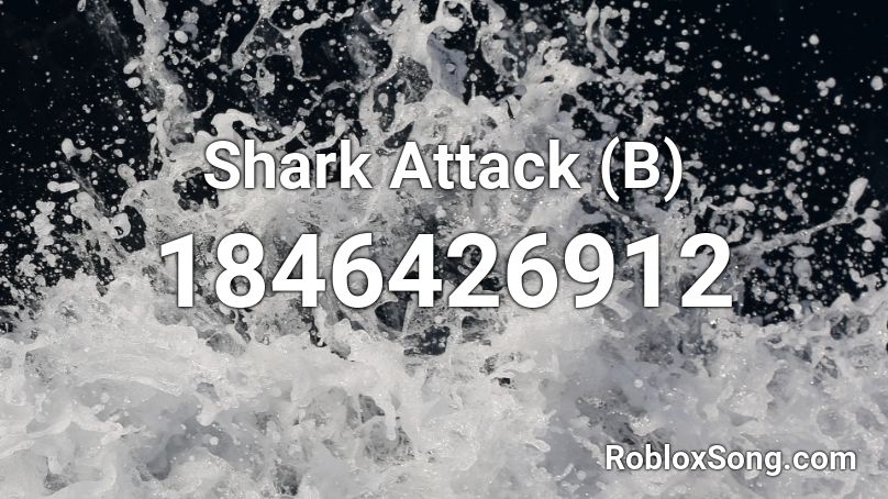 Shark Attack (B) Roblox ID