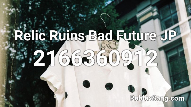 Relic Ruins Bad Future JP Roblox ID