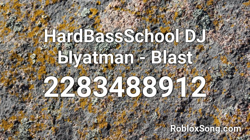 HardBassSchool  DJ Ыyatman - Blast Roblox ID