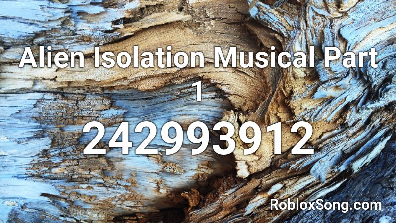 Alien Isolation Musical Part 1 Roblox ID