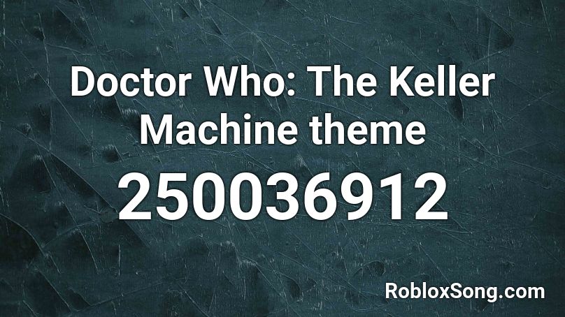 Doctor Who: The Keller Machine theme Roblox ID