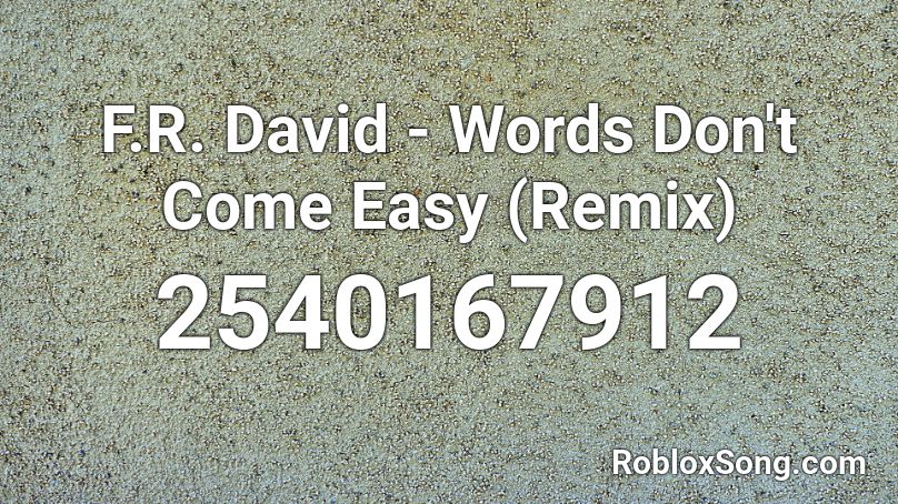 F.R. David - Words Don't Come Easy (Remix) Roblox ID