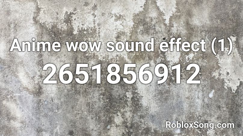 Anime wow sound effect (1) Roblox ID - Roblox music codes