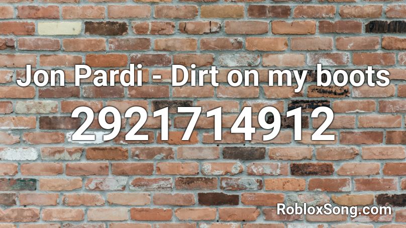 Jon Pardi Dirt On My Boots Roblox Id Roblox Music Codes - song id for dirt on my boots roblox