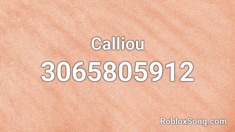 Calliou  Roblox ID