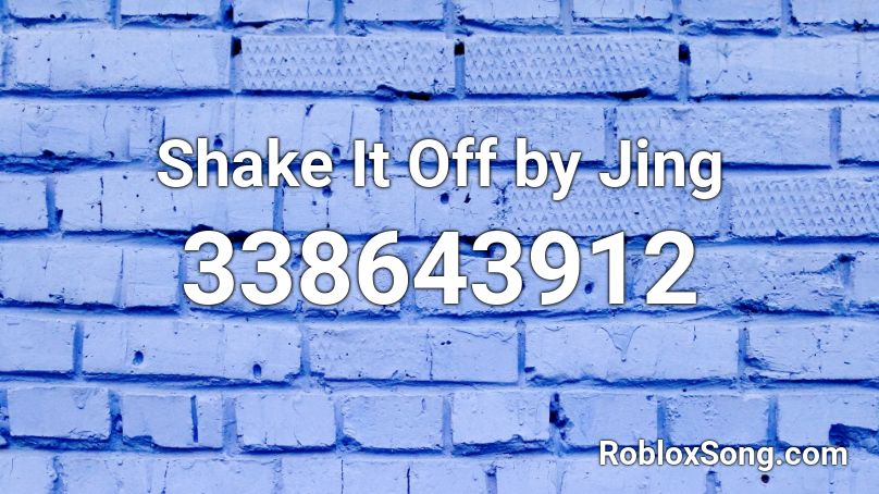 Shake It Off by Jing Roblox ID