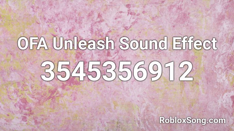 OFA Unleash Sound Effect Roblox ID