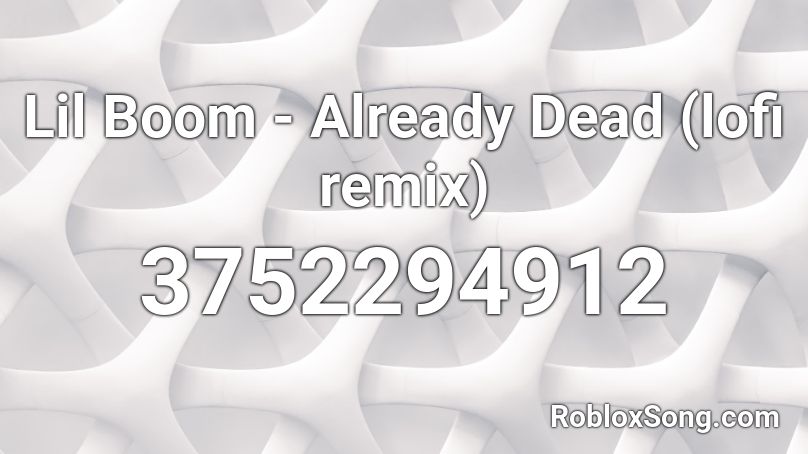 Lil  Boom - Already Dead (lofi remix) Roblox ID
