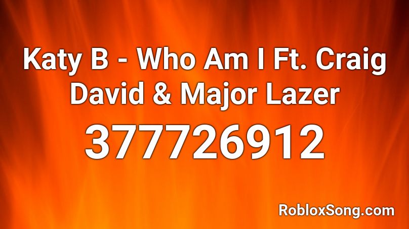 Katy B Who Am I Ft Craig David Major Lazer Roblox Id Roblox Music Codes - know know better lyrics major lazer roblox id