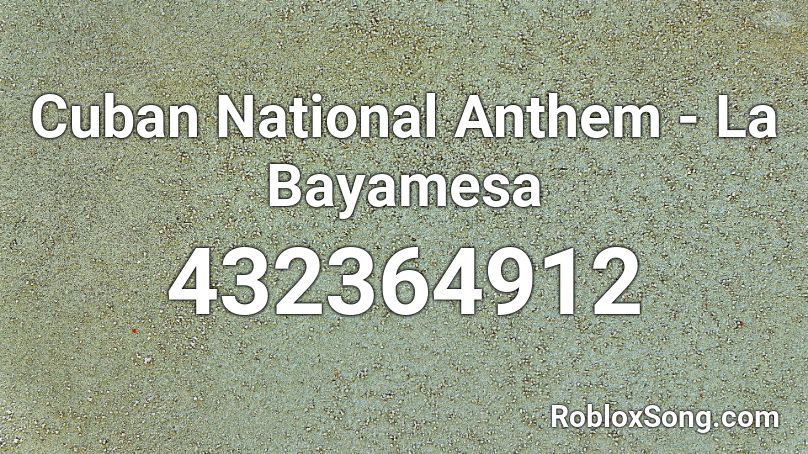 Cuban National Anthem - La Bayamesa Roblox ID