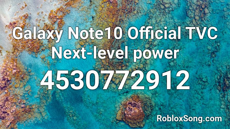 Galaxy Note10 Official TVC Next-level power Roblox ID