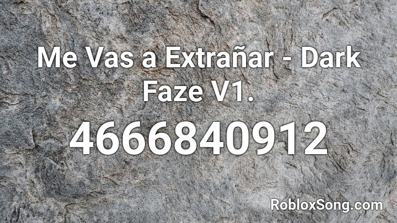 Me Vas a Extrañar - Dark Faze V1. Roblox ID