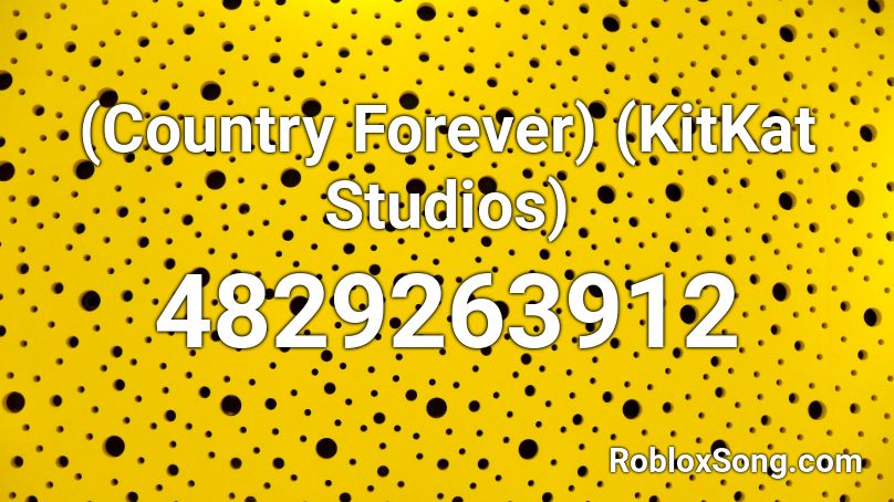 (Country Forever) (KitKat Studios) Roblox ID