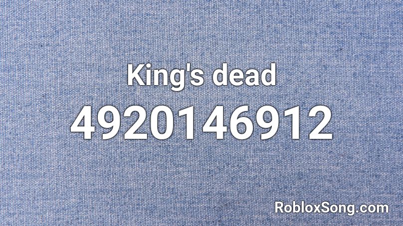 King S Dead Roblox Id Roblox Music Codes - roblox music codes king of the dead