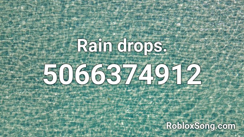 Rain drops. Roblox ID