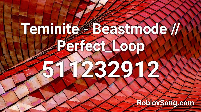 Teminite - Beastmode // Perfect_Loop Roblox ID