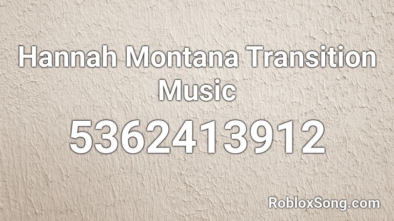Hannah Montana Transition Music Roblox ID