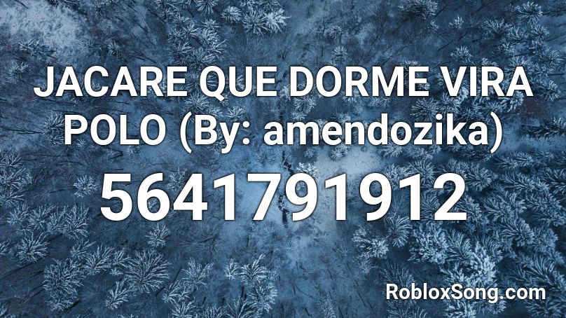 JACARE QUE DORME VIRA POLO (By: amendo) Roblox ID