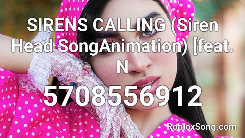SIRENS CALLING (Siren Head SongAnimation) [feat. N Roblox ID