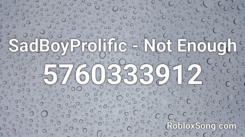 SadBoyProlific - Not Enough Roblox ID