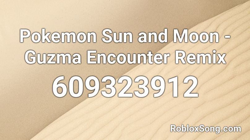 Pokemon Sun and Moon - Guzma Encounter Remix Roblox ID