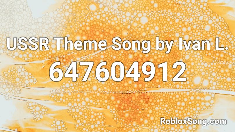 Ussr Theme Song By Ivan L Roblox Id Roblox Music Codes - lincoln russia roblox id