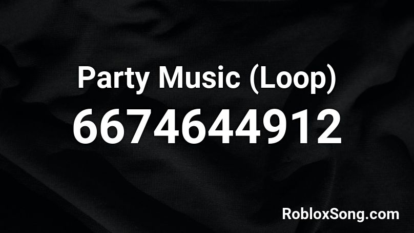 Party Music (Loop) Roblox ID
