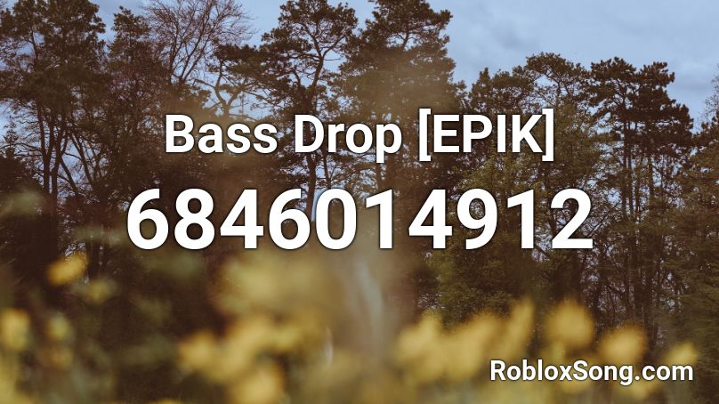 Bass Drop [EPIK] Roblox ID