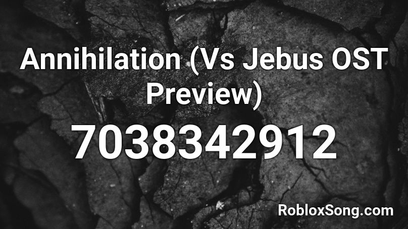 Annihilation (Vs Jebus OST Preview) Roblox ID