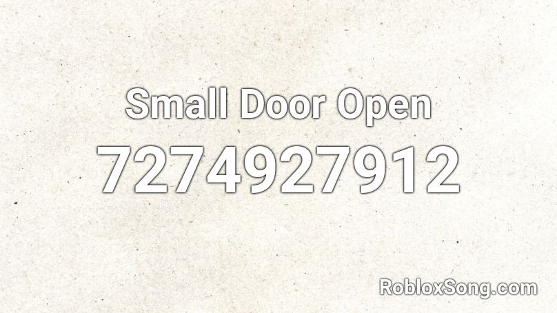 Small Door Open Roblox ID
