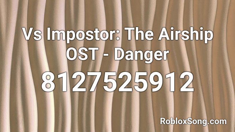 Vs Impostor: The Airship OST - Danger Roblox ID