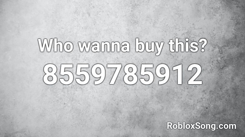 Who wanna buy this? Roblox ID