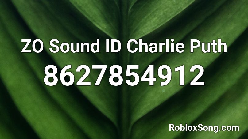 ZO Sound ID Charlie Puth Roblox ID