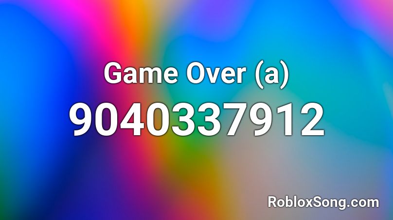 Game Over (a) Roblox ID