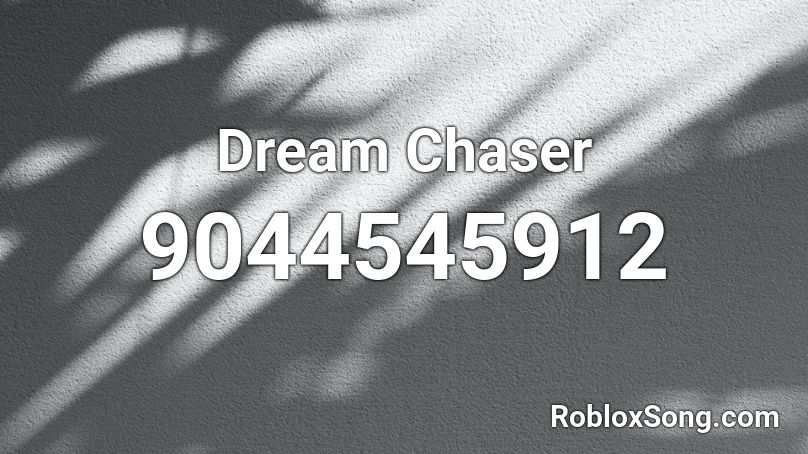 Dream Chaser Roblox ID