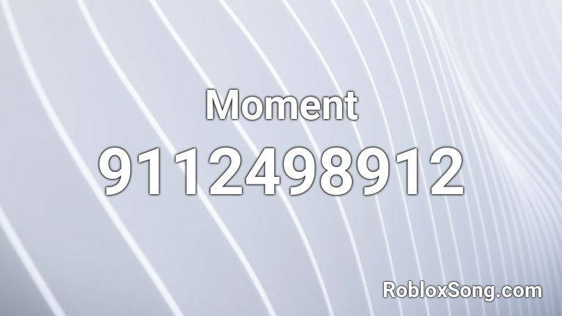Moment Roblox ID