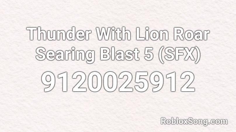 Thunder With Lion Roar Searing Blast 5 (SFX) Roblox ID