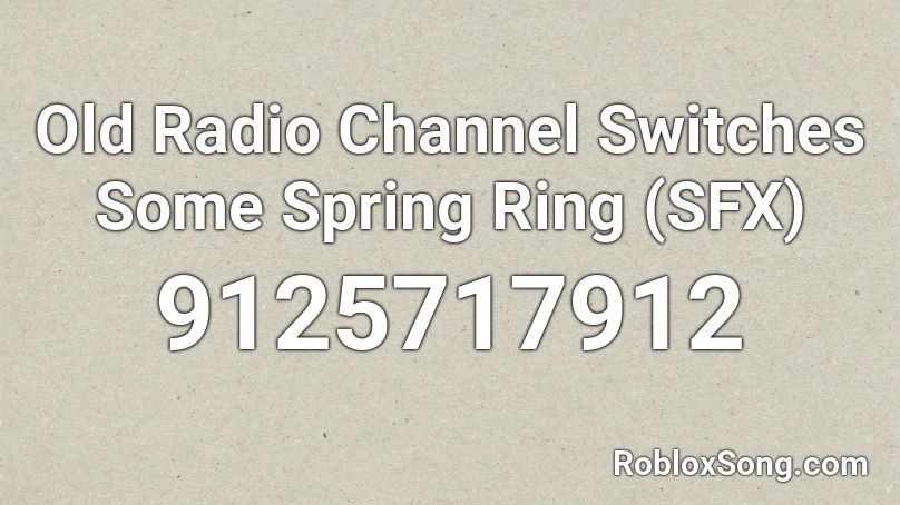 Old Radio Channel Switches Some Spring Ring  (SFX) Roblox ID