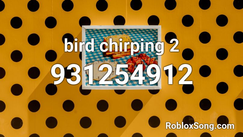 bird chirping 2 Roblox ID