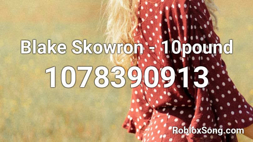 Blake Skowron - 10pound Roblox ID